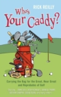 Who's Your Caddy? : My Misadventures Carrying the Bag - Book