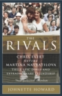 The Rivals : Chris Evert vs. Martina Navratilova: Their Rivalry, Their Friendship, Their Legacy - Book