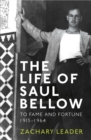 The Life of Saul Bellow : To Fame and Fortune, 1915-1964 - Book