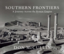 Southern Frontiers : A Journey Across The Roman Empire - Book