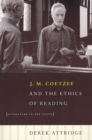 J. M. Coetzee and the Ethics of Reading - Literature in the Event - Book