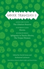 Greek Tragedies 2 : Aeschylus: The Libation Bearers; Sophocles: Electra; Euripides: Iphigenia among the Taurians, Electra, The Trojan Women - Book