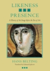 Likeness and Presence : A History of the Image before the Era of Art - Book