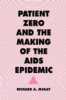 Patient Zero and the Making of the AIDS Epidemic - Book