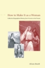 How to Make It as a Woman - Collective Biographical History from Victoria to the Present - Book