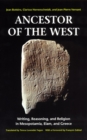 Ancestor of the West : Writing, Reasoning, and Religion in Mesopotamia, Elam, and Greece - Book