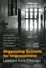 Organizing Schools for Improvement : Lessons from Chicago - Book