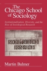 The Chicago School of Sociology : Institutionalization, Diversity, and the Rise of Sociological Research - Book