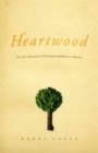 Heartwood : The First Generation of Theravada Buddhism in America - Book