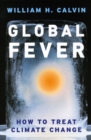 Global Fever : How to Treat Climate Change - Book