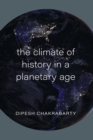 The Climate of History in a Planetary Age - Book