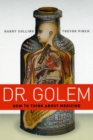 Dr. Golem : How to Think about Medicine - Book