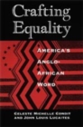 Crafting Equality : America's Anglo-African Word - Book