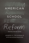 American School Reform : What Works, What Fails, and Why - Book