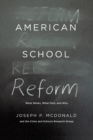 American School Reform : What Works, What Fails, and Why - Book