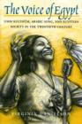"The Voice of Egypt" : Umm Kulthum, Arabic Song, and Egyptian Society in the Twentieth Century - Book