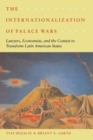 The Internationalization of Palace Wars : Lawyers, Economists, and the Contest to Transform Latin American States - Book
