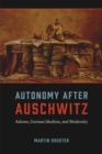 Autonomy After Auschwitz : Adorno, German Idealism, and Modernity - Book