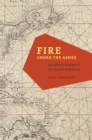 Fire under the Ashes : An Atlantic History of the English Revolution - Book
