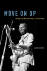 Move on Up : Chicago Soul Music and Black Cultural Power - Book