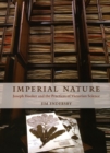 Imperial Nature : Joseph Hooker and the Practices of Victorian Science - Book