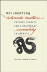 Documenting Intimate Matters : Primary Sources for a History of Sexuality in America - Book