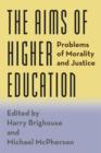 The Aims of Higher Education : Problems of Morality and Justice - Book