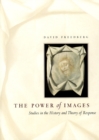 The Power of Images : Studies in the History and Theory of Response - Book