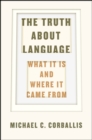 The Truth about Language - What It Is and Where It Came From - Book