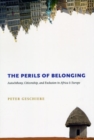 The Perils of Belonging : Autochthony, Citizenship, and Exclusion in Africa and Europe - Book