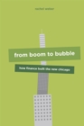 From Boom to Bubble : How Finance Built the New Chicago - Book