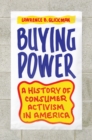 Buying Power : A History of Consumer Activism in America - Book