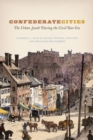 Confederate Cities : The Urban South during the Civil War Era - Book