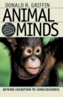 Animal Minds : Beyond Cognition to Consciousness - Book
