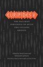 Euripides V : Bacchae, Iphigenia in Aulis, The Cyclops, Rhesus - Book