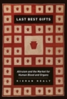 Last Best Gifts : Altruism and the Market for Human Blood and Organs - Book