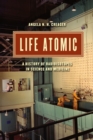 Life Atomic : A History of Radioisotopes in Science and Medicine - Book