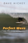 Perfect Wave - More Essays on Art and Democracy - Book