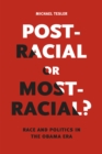 Post-Racial or Most-Racial? : Race and Politics in the Obama Era - Book
