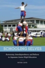 Schooling Selves : Autonomy, Interdependence, and Reform in Japanese Junior High Education - Book