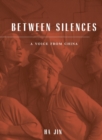 Between Silences : A Voice from China - Book