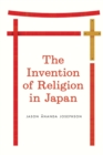 The Invention of Religion in Japan - Book