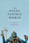 The Hindu Tantric World : An Overview - Book