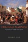 Colonial Madness : Psychiatry in French North Africa - eBook