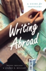 Writing Abroad : A Guide for Travelers - Book
