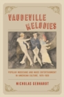 Vaudeville Melodies : Popular Musicians and Mass Entertainment in American Culture, 1870-1929 - Book