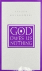 God Owes Us Nothing : A Brief Remark on Pascal's Religion and on the Spirit of Jansenism - Book