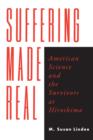Suffering Made Real : American Science and the Survivors at Hiroshima - eBook