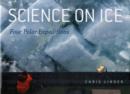 Science on Ice : Four Polar Expeditions - Book