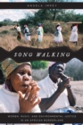 Song Walking : Women, Music, and Environmental Justice in an African Borderland - Book